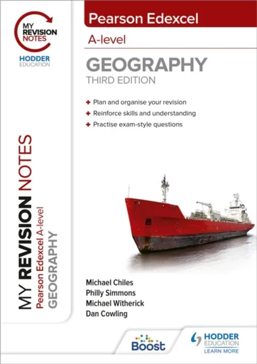 My Revision Notes: Pearson Edexcel A level Geography: Third Edition - Michael Chiles, Dan Cowling, Michael Witherick, Philly Simmons