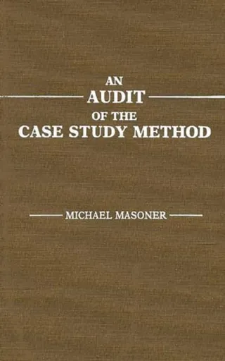 An Audit of the Case Study Method - Michael Masoner