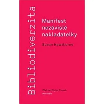 Bibliodiverzita: Manifest nezávislé nakladatelky (978-80-905239-9-9)