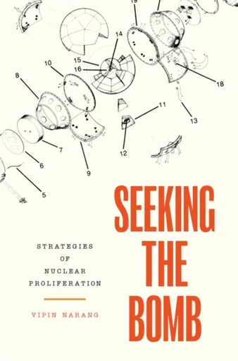 Seeking the Bomb - Vipin Narang