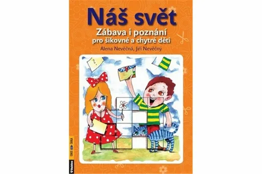 Náš svět - Zábava i poznání pro šikovné a chytré děti - Alena Nevěčná, Jiří Nevěčný