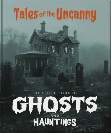 The Little Book of Ghosts and Hauntings - OH