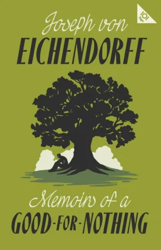 Memoirs of a Good-for-Nothing - Joseph Freiherr von Eichendorff