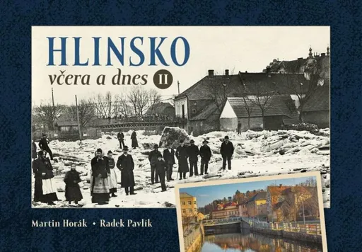 Hlinsko včera a dnes II. - Martin Horák, Radek Pavlík