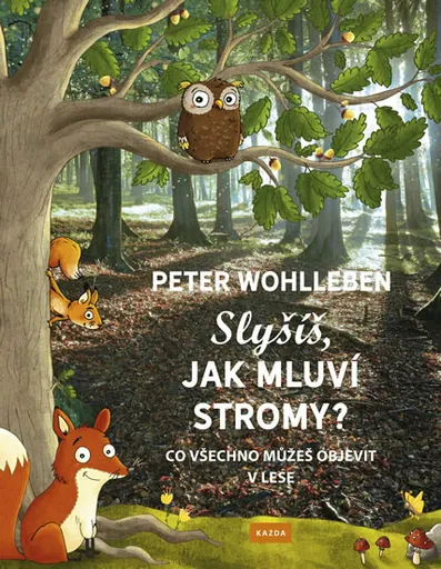 Slyšíš, jak mluví stromy? - Peter Wohlleben, Stefanie Reich