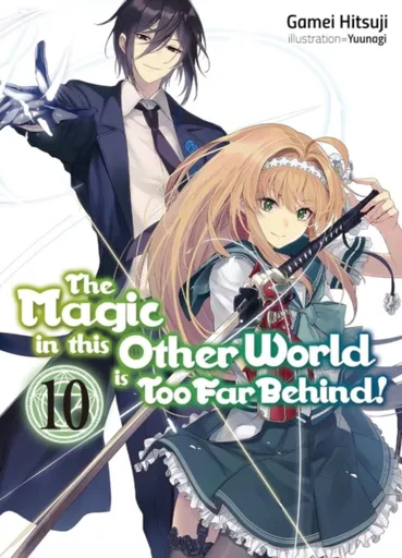 The Magic in this Other World is Too Far Behind! Volume 10 (Light Novel) - Hikoki Hikoki, Gamei Hitsuji, Yunagi
