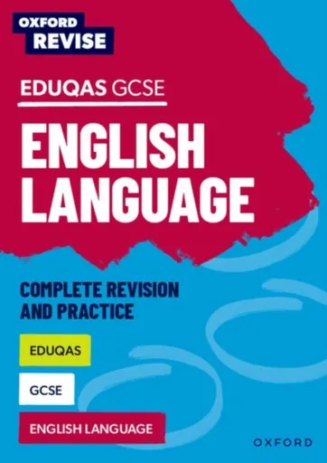 Oxford Revise: Eduqas GCSE English Language Complete Revision and Practice - Julia Naughton