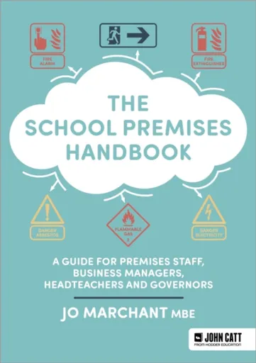The School Premises Handbook: a guide for premises staff, business managers, headteachers and governors - Jo Marchant