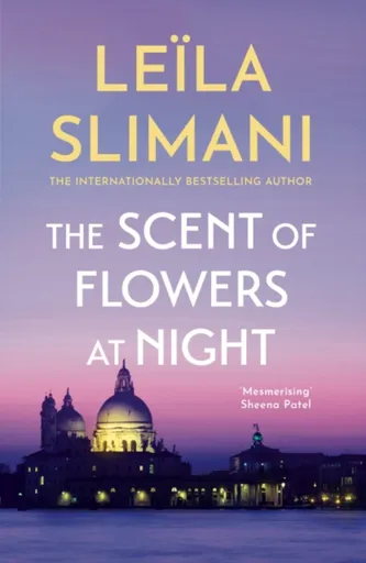 The Scent of Flowers at Night - Leila Slimani