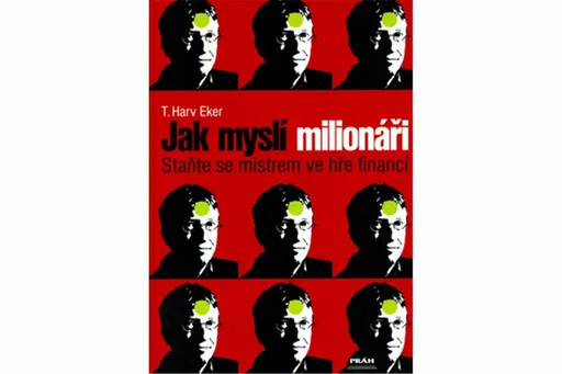 Jak myslí milionáři - T. Harv Eker