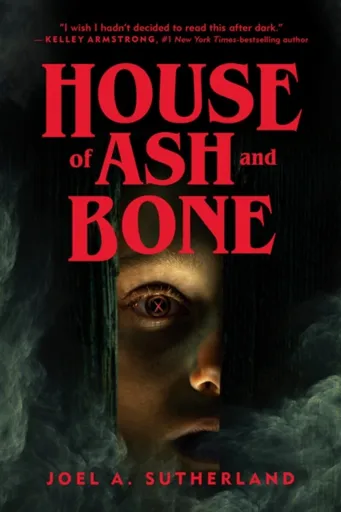 House of Ash and Bone - JoelA. Sutherland