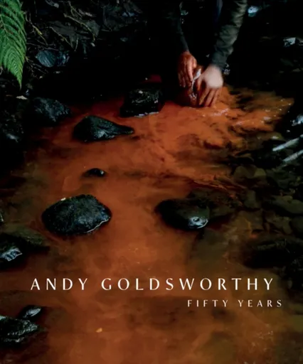 Andy Goldsworthy - Andy Goldsworthy