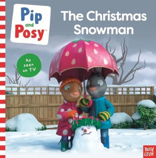 Pip and Posy: The Christmas Snowman (A TV tie-in picture book) - Pip and Posy