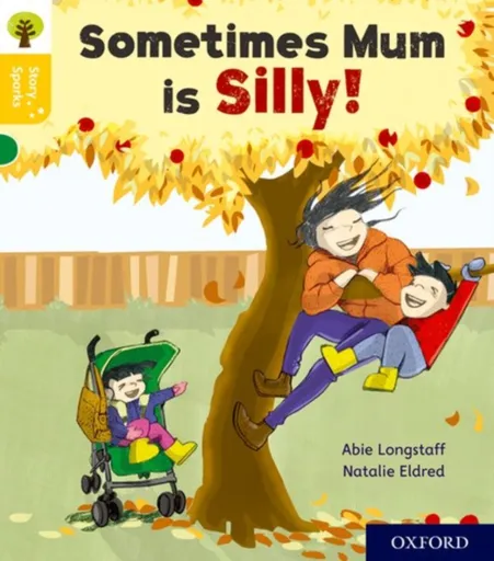 Oxford Reading Tree Story Sparks: Oxford Level 5: Sometimes Mum is Silly - Abie Longstaff