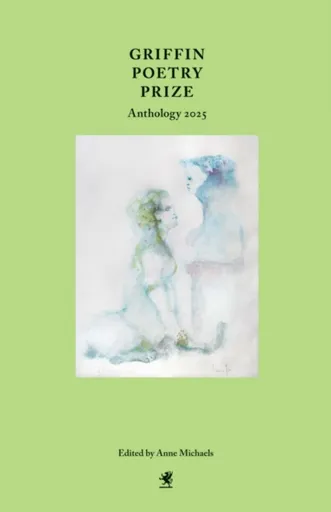 Griffin Poetry Prize Anthology 2025