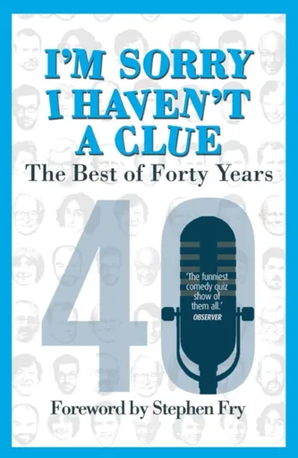 Iâ€™m Sorry I Haven't a Clue: The Best of Forty Years - Barry Cryer, Tim Brooke-Taylor, Graeme Garden, Jack Dee