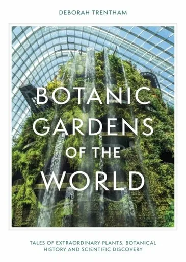 Botanic Gardens of the World - Deborah Trentham