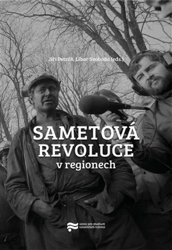 Sametová revoluce v regionech - Jiří Petráš, Libor Svoboda