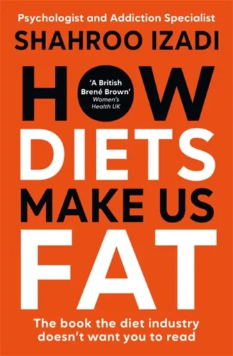 How Diets Make Us Fat - Shahroo Izadi