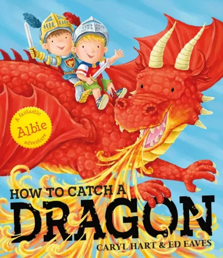 How To Catch a Dragon - Caryl Hart