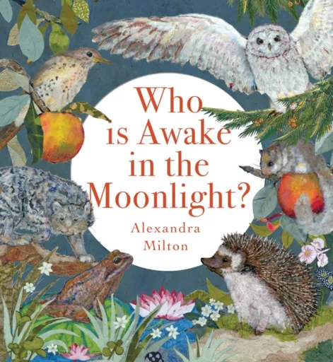 Who Is Awake in the Moonlight? - Alexandra Milton