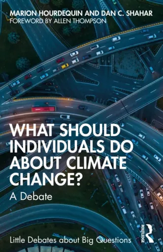 What Should Individuals Do about Climate Change? - Dan C.  Shahar, Marion  Hourdequin