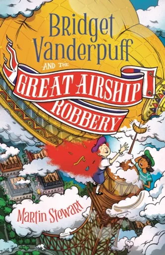 Bridget Vanderpuff and the Great Airship Robbery - Martin Stewart