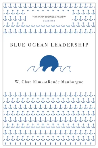 Blue Ocean Leadership (Harvard Business Review Classics) - Kim W.Chan, Renee A. Mauborgne