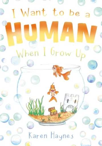 I Want to be a Human When I Grow Up - Karen Haynes