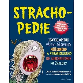 Stracho-pedie: Encyklopedie všeho děsivého, příšerného a strašidelného (978-80-204-4855-2)