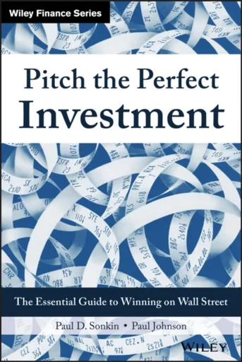 Pitch the Perfect Investment - Paul Johnson, Paul D.  Sonkin