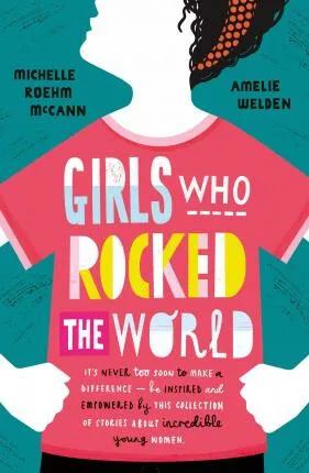 Girls Who Rocked The World - Roehm McCann Michelle, Amelie Welden