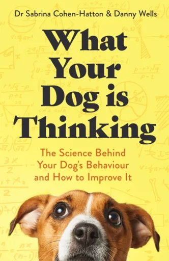 What Your Dog is Thinking - Danny Wells, Sabrina Cohen-Hatton