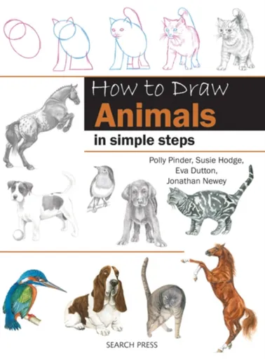How to Draw: Animals - Jonathan Newey, Polly Pinder, Hodge Susie, Eva Dutton