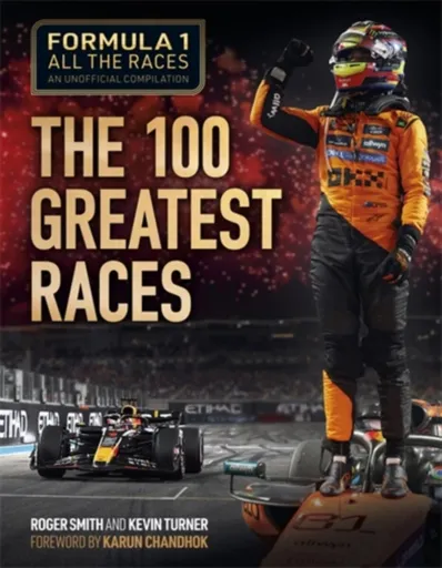 Formula 1 All the Races: the 100 Greatest Races - Roger Smith, Kevin Turner