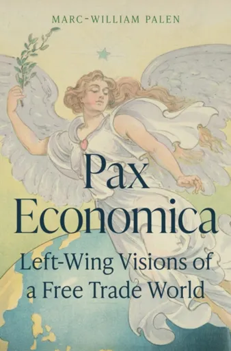 Pax Economica - Marc-William  Palen