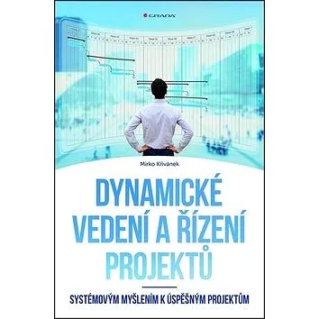Dynamické vedení a řízení projektů: Systémovým myšlením k úspěšným projektům (978-80-271-0408-6)
