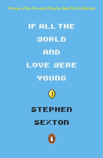 If All the World and Love Were Young - Stephen Sexton