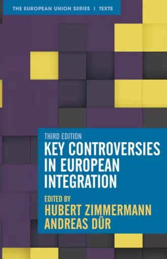 Key Controversies in European Integration - Andreas  Dur, Hubert  Zimmermann