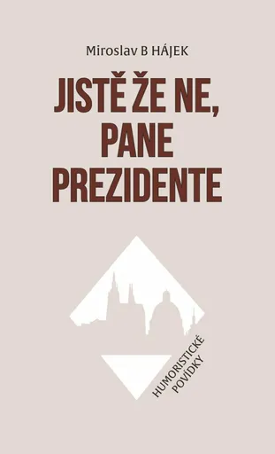 Jistě že ne, pane prezidente - Miroslav Hájek