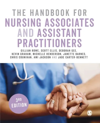 The Handbook for Nursing Associates and Assistant Practitioners - Ami Jackson, Scott Ellis, Michelle Henderson, Kevin Graham, Janette Barnes, Jade Car