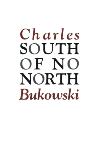 South of No North - Charles Bukowski