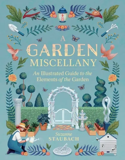 A Garden Miscellany - Suzanne Staubach