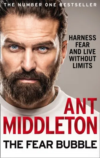 The Fear Bubble - Ant Middleton