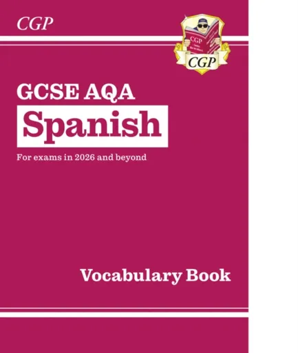 New GCSE Spanish AQA Vocabulary Book (for exams from 2026) - CGP Books