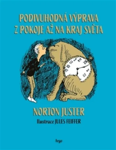 Podivuhodná výprava z pokoje až na kraj světa - Juster Norton, Jules Feiffer