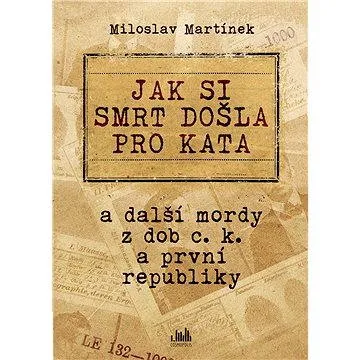 Jak si smrt došla pro kata (978-80-247-5666-0)
