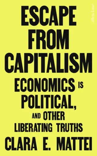 Escape From Capitalism - Clara E. Mattei