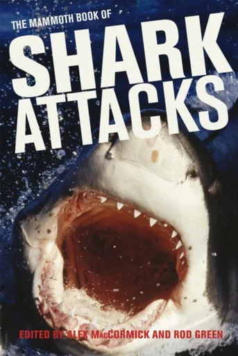 Mammoth Book of Shark Attacks, The - Alex MacCormick