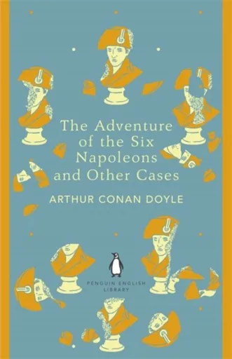 The Adventure of the Six Napoleons and Other Cases - Sir Arthur Conan Doyle